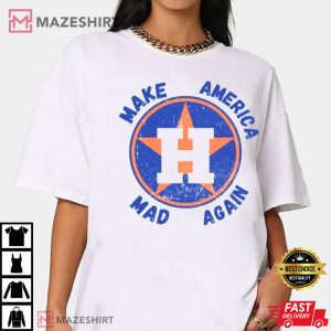 Houston Astros Make America Mad Again Baseball T Shirt 2