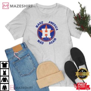 Houston Astros Make America Mad Again Baseball T Shirt 4