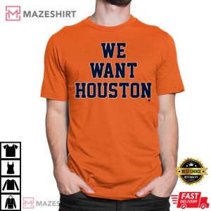 We Want Houston, Houston Astros World Series T-Shirt