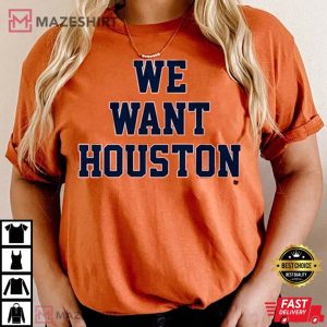 We Want Houston, Houston Astros World Series T-Shirt