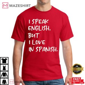 I Speak English But I Love In Spanish Funny T Shirt 3