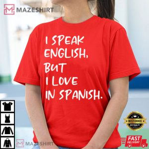 I Speak English But I Love In Spanish Funny T Shirt 4