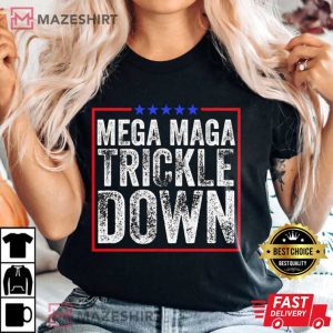 Mega Maga Trickle Down Unisex T Shirt 1