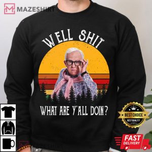Well Shit What are Yall Doing Leslie Jordan RIP Funny Meme Vintage T Shirt 4