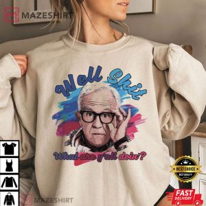 Well Shit What Are Yall Doin Leslie Jordan RIP Memories Meme Merch T Shirt 4