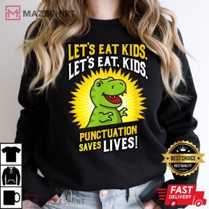 Lets Eat Kids Dinosaur Punctuation Saves Lives T Shirt 2