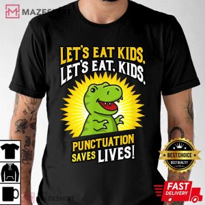 Lets Eat Kids Dinosaur Punctuation Saves Lives T Shirt 3
