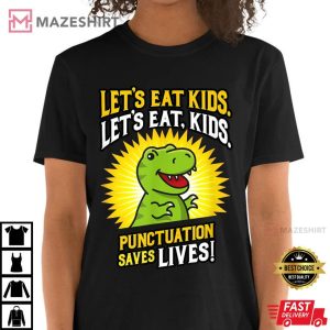 Lets Eat Kids Dinosaur Punctuation Saves Lives T Shirt 4