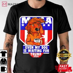 Even My Dog Is Waiting For Trump 2024 T Shirt 2