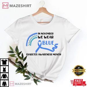In November We Wear Blue Diabetes Awareness Month T Shirt 4