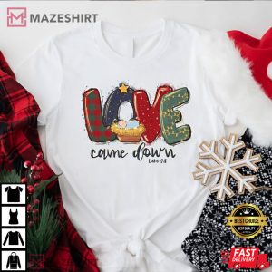 Christmas Shirts Love Came Down 1
