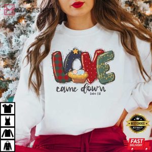 Christmas Shirts Love Came Down 3