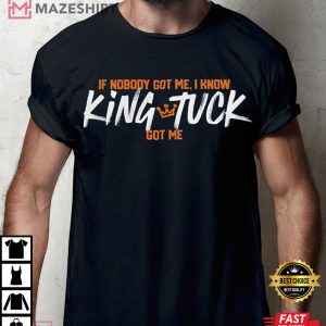 Kyle Tucker If Nobody Got Me I Know King Tuck Got Me Houston Astros T-Shirt
