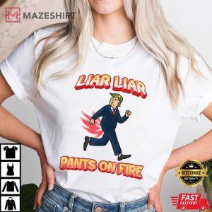 Liar Liar Pants Are On Fire Anti President Trump Election T Shirt 2