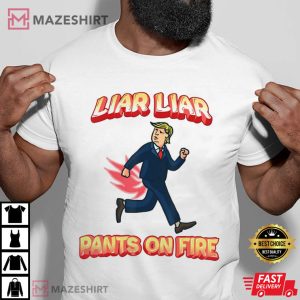 Liar Liar Pants Are On Fire Anti President Trump Election T Shirt 3