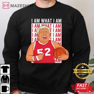 Donald Trump Basketball I Am What I Am Unisex T Shirt 3