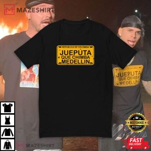 Jueputa Que Chimba Medellin Colombian J Balvin Kevvo T Shirt 4