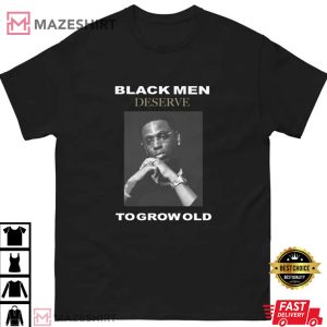 Young Dolph Black Men Deserve To Grow Old T Shirt 4