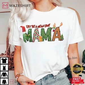 Youre A Mean One Mama Grinch Christmas T Shirt 1
