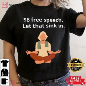 8 Dollars Blue Verification Free Speech Let That Sink In Twitter Unisex T Shirt 1