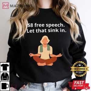 8 Dollars Blue Verification Free Speech Let That Sink In Twitter Unisex T Shirt 3