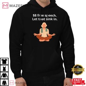 8 Dollars Blue Verification Free Speech Let That Sink In Twitter Unisex T Shirt 4