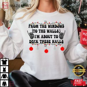 From The Windows To The Walls Im About To Deck These Halls F