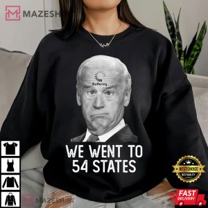 We Went To 54 States Funny President Joe Biden Gaffes Unisex 3