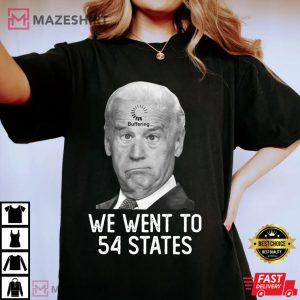 We Went To 54 States Funny President Joe Biden Gaffes Unisex 4