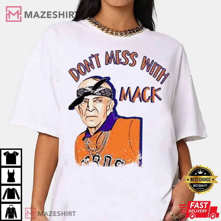 Mattress Mack Don't Mess With Mack Houston Astros T-Shirt Mattress Mack Don't Mess With Mack Houston Astros T-Shirt