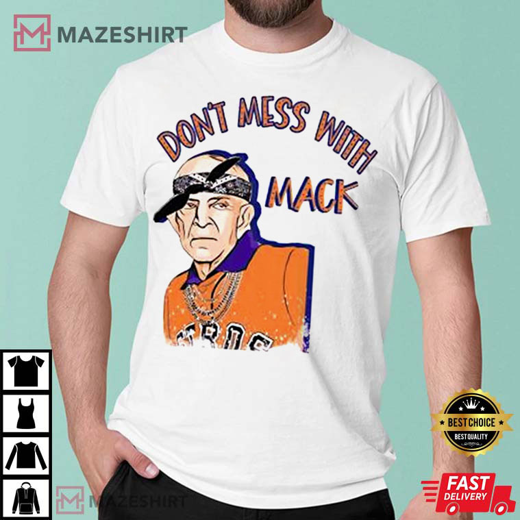 Mattress Mack Don't Mess With Mack Houston Astros T-Shirt Mattress Mack Don't Mess With Mack Houston Astros T-Shirt