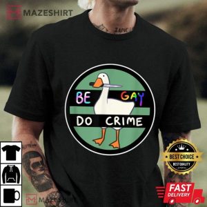 Be Gay Do Crime Goose Gay Pride Month T-Shirt