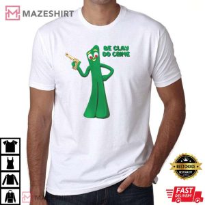 Gumby Be Clay Do Crime Funny T-Shirt