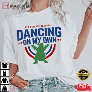 Dancing On My Own Philadelphia Phillies Phanatic Red October Baseball T