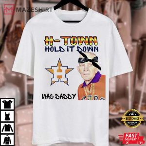 H Town Hold It Down Mac Daddy Mattress Mack Houston Astros T Sh 1