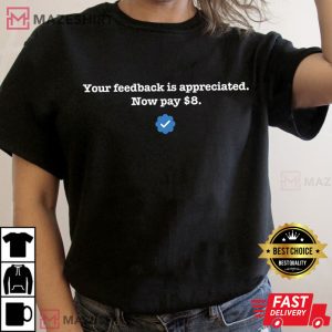 Your Feedback Is Appreciated, Elon Musk Twitter T-Shirt