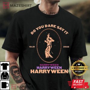 Do You Dare Say It Harryween Harry Styles T Shirt 4