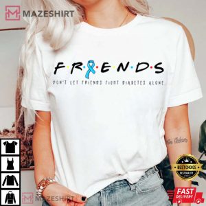 Friends Support Diabetes Type 1 T Shirt 3