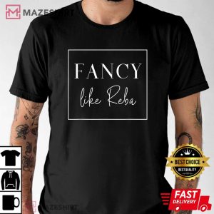 Fancy Like Reba Reba McEntire Merch T Shirt 1