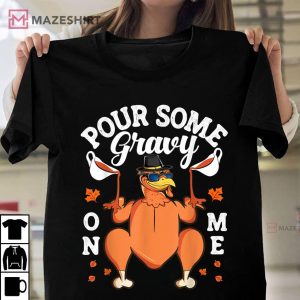 Thanksgiving Day Pour Some Gravy On Me Turkey T-Shirt