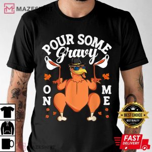 Thanksgiving Day Pour Some Gravy On Me Turkey T-Shirt
