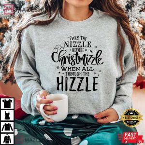 Christmas Twas The Nizzle Before Chrismizzle T Shirt 2