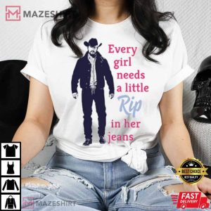 Every Girl Needs A Little Rip In Her Jeans Shirt, Yellowstone Dutton T-Shirt