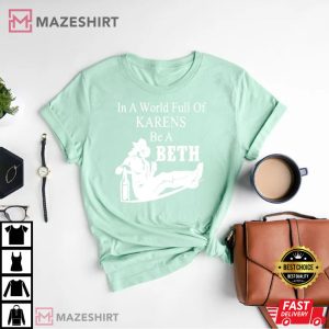 In A World Full Of Karens Be A Beth Yellowstone Gift T Shirt 3
