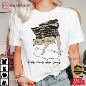 This Slut Votes Shirt Seeking Liberty Under Tyranny T Shirt 4