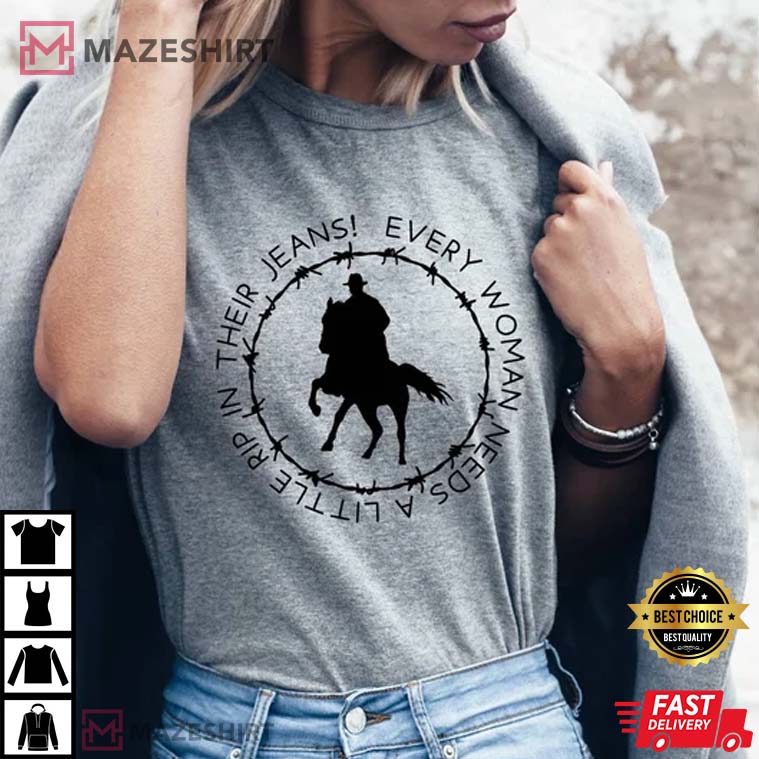 Every Girl Needs A Little Rip In Her Jeans Rip Wheeler Yellowstone T-Shirt