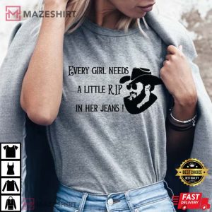 Rip Wheeler Yellowstone Every Girl Needs A Little Rip In Her Jeans T-Shirt