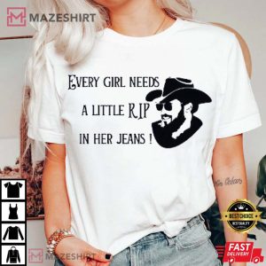 Rip Wheeler Yellowstone Every Girl Needs A Little Rip In Her Jeans T-Shirt