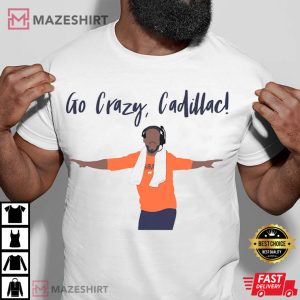Cadillac Williams Go Crazy Gift For Fan T-Shirt