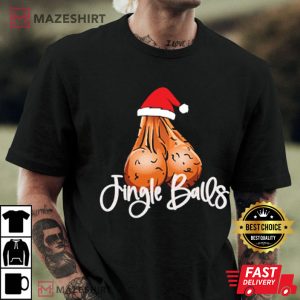Funny Christmas Jingle Balls Gift For Friend T Shirt 2